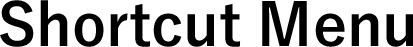 Shortcut Menu